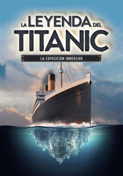 La Leyenda Del Titanic La Exposici N Inmersiva Recomendaci N Teatral