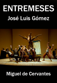 José Luis Gómez: Entremeses
