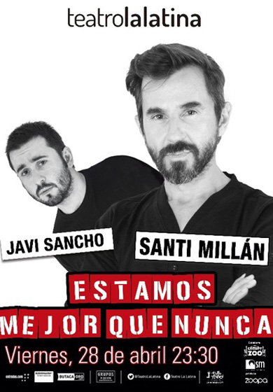 Estamos mejor que nunca - Santi Millán → Teatro La Latina