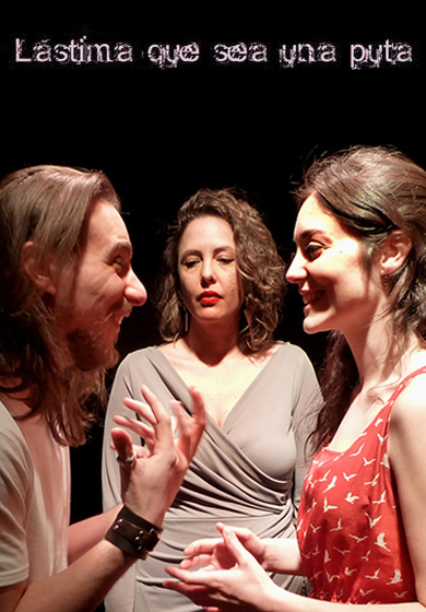 Lástima que sea una puta → Teatro Lagrada
