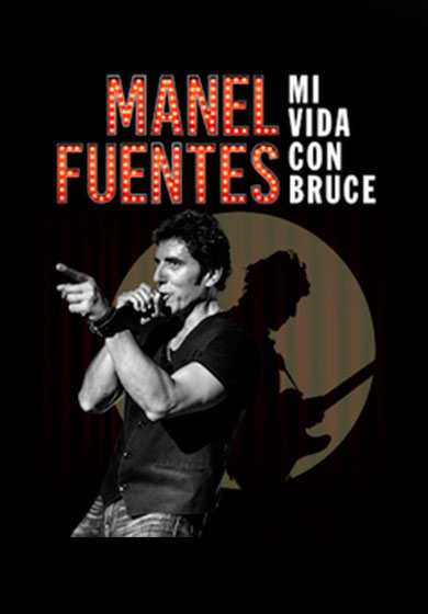 Manel Fuentes: Mi Vida con Bruce → Gran Teatro CaixaBank Príncipe Pío