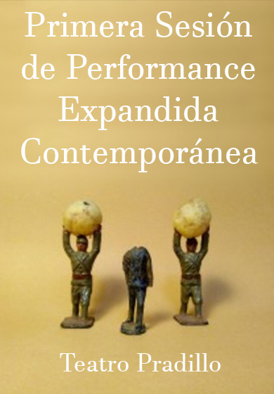 Primera Sesión de Performance Expandida Contemporánea → Teatro Pradillo