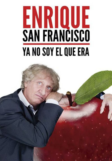 Enrique San Francisco - Ya no soy el que era → Gran Teatro CaixaBank Príncipe Pío