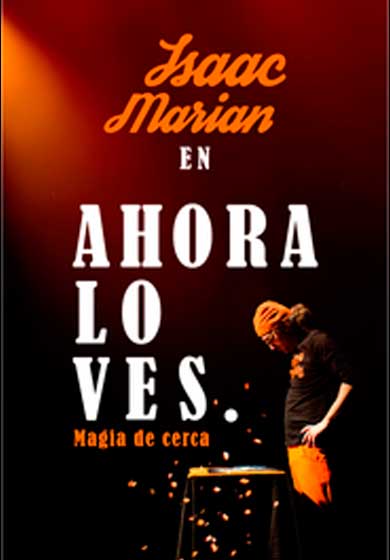 Ahora lo ves. Magia de cerca por Isaac Marian → Teatros Luchana