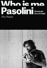 Àlex Rigola / Heartbreak Hotel: Who is me? Pasolini (Poeta de las cenizas)