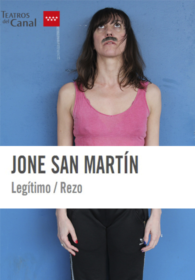 Jone San Martín: Legítimo / Rezo → Teatros del Canal