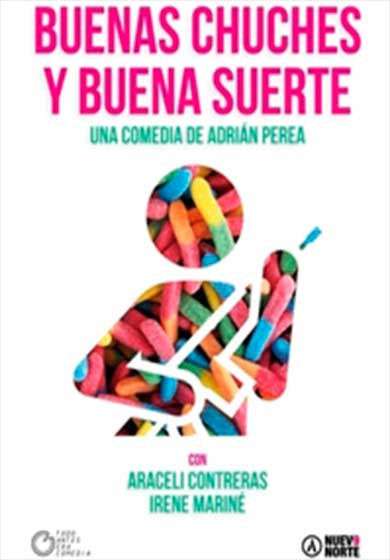 Buenas Chuches, y buena suerte → Teatro Nueve Norte