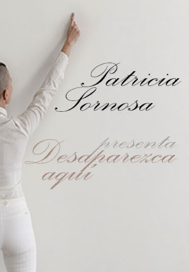 Patricia Sornosa: Desaparezca aquí