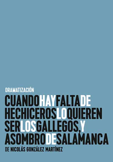 Cuando hay falta de hechiceros lo quieren ser los gallegos, y Asombro de Salamanca → Teatro de la Comedia