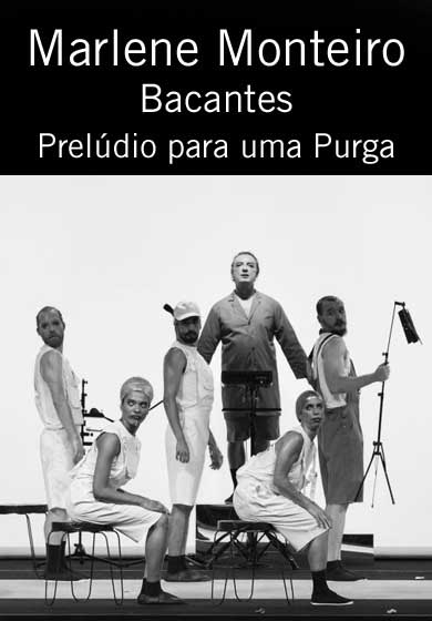 Marlene Monteiro: Bacantes - Prelúdio para uma Purga → Teatros del Canal