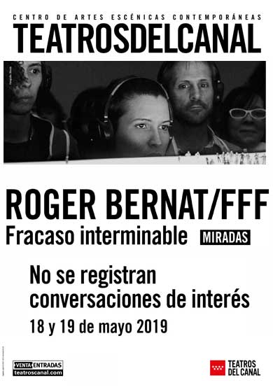 Roger Bernat / Fracaso interminable III: No se registran conversaciones de interés → Teatros del Canal