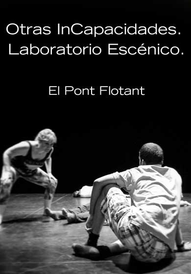 El Pont Flotant: Otras InCapacidades. Laboratorio Escénico → Teatros del Canal