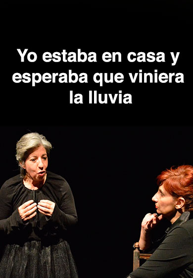 Yo estaba en casa y esperaba que viniera la lluvia → Teatro Lagrada
