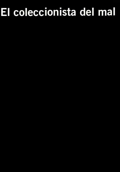 El coleccionista del mal