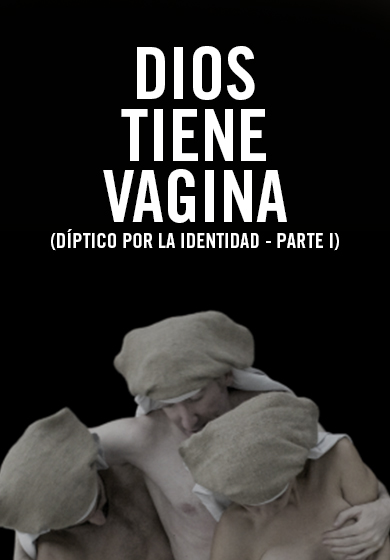 Dios tiene vagina (Díptico por la identidad - Parte I)