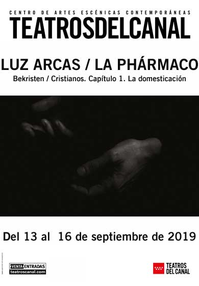 Luz Arcas/La Phármaco - Bekristen/Cristianos. Capítulo 1. La domesticación → Teatros del Canal