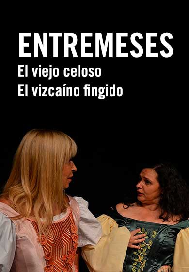 Entremeses de Cervantes: El viejo celoso y El vizcaíno fingido