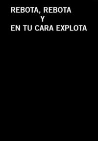 Rebota, rebota y en tu cara explota