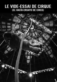 Le Vide-Essai De Cirque (El Vacío-Ensayo de Circo)