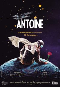 Antoine, la increíble historia del creador de El Principito