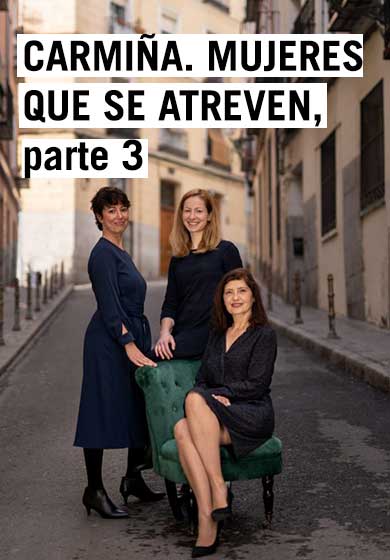Carmiña. Mujeres que se atreven, parte 3