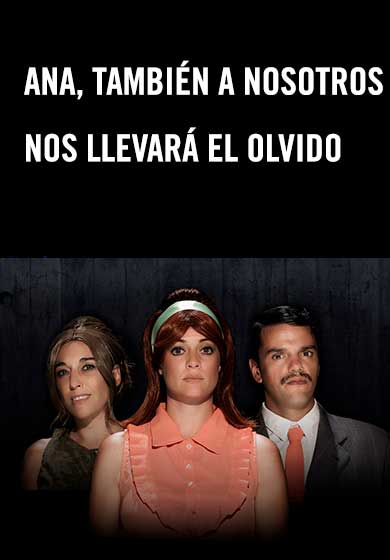 Ana, también a nosotros nos llevará el olvido
