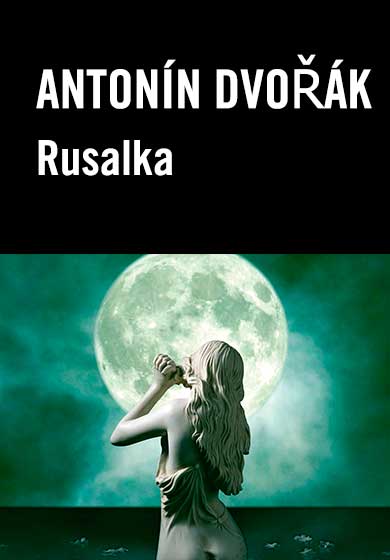 Antonín Dvořák: Rusalka