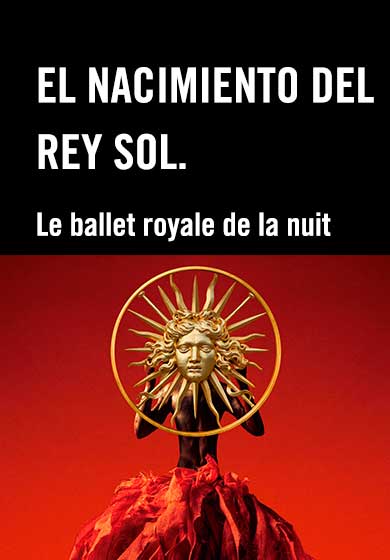 El nacimiento del Rey Sol. Le ballet royale de la nuit.