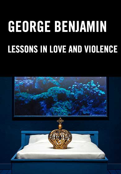 George Benjamin: Lessons in love and violence