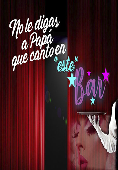 No le digas a papá que canto en "este" bar → Teatro Tribueñe