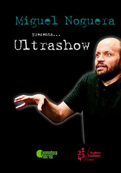 Miguel Noguera: Ultrashow → Teatros Luchana