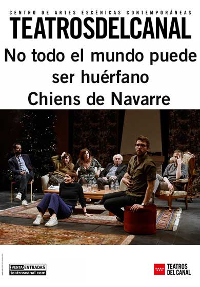 Chiens de Navarre: No todo el mundo puede ser huérfano → Teatros del Canal