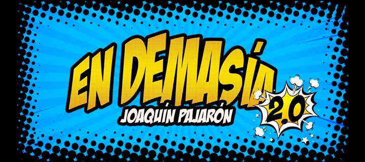 Joaquín Pajarón: En demasía