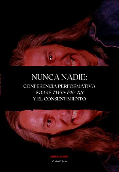Nunca Nadie: Conferencia Performativa sobre Twin Peaks y el Consentimiento