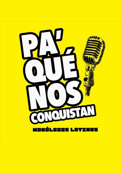 Pa' qué nos conquistan" Monólogos latinos