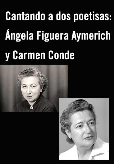 Cantando a dos poetisas: Ángela Figuera Aymerich y Carmen Conde → Teatros del Canal