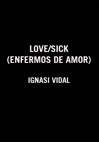 Love/Sick (Enfermos de amor)