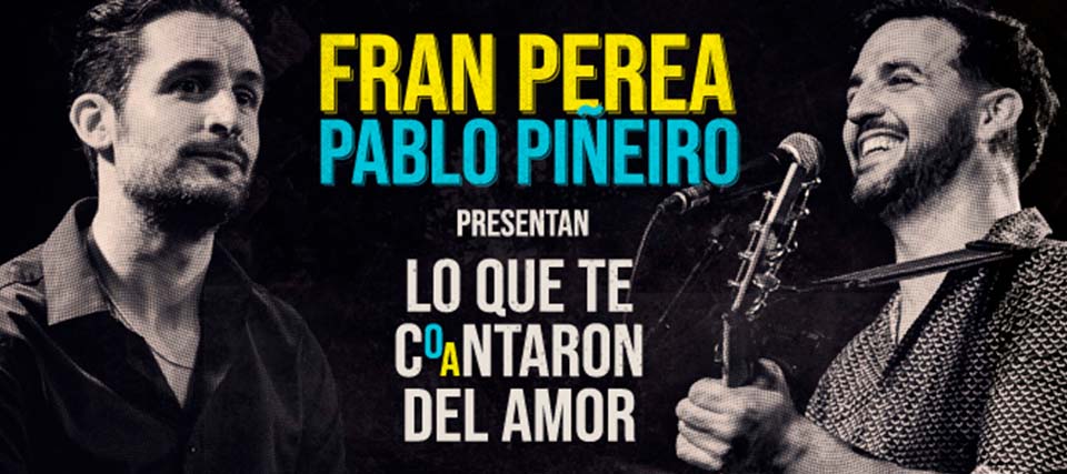 Fran Perea y Pablo Piñeiro: Lo que te coantaron del amor