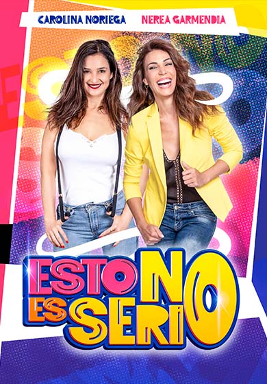 Carolina Noriega y Nerea Garmendia: Esto no es serio