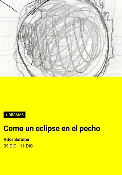 Como un eclipse en el pecho → Teatro Valle-Inclán (Centro Dramático Nacional)