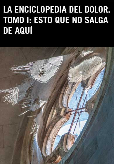 La enciclopedia del dolor. Tomo I: Esto que no salga de aquí