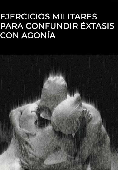 Ejercicios militares para confundir éxtasis con agonía