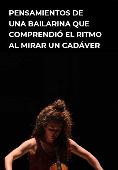 Pensamientos de una bailarina que comprendió el ritmo al mirar un cadáver → Réplika Teatro