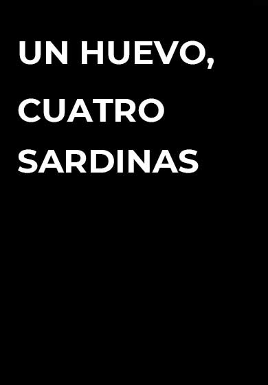 Un huevo, cuatro sardinas