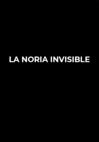 La noria invisible