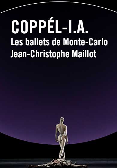 Les ballets de Monte-Carlo/Jean-Christophe Maillot: COPPÉL-I.A.