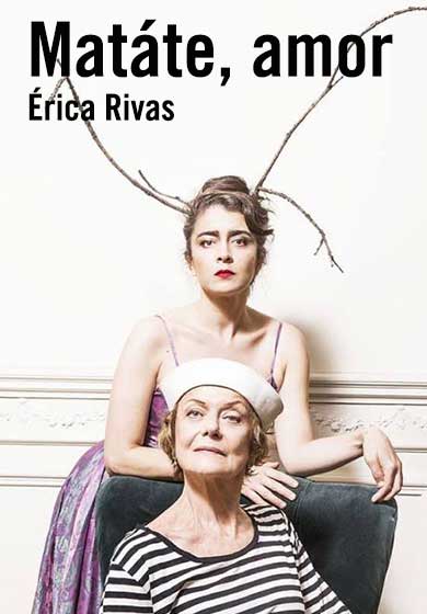 Érica Rivas: Matáte, amor