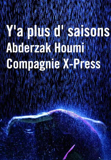 Abderzak Houmi/Compagnie X-Press: Y'a plus d' saisons