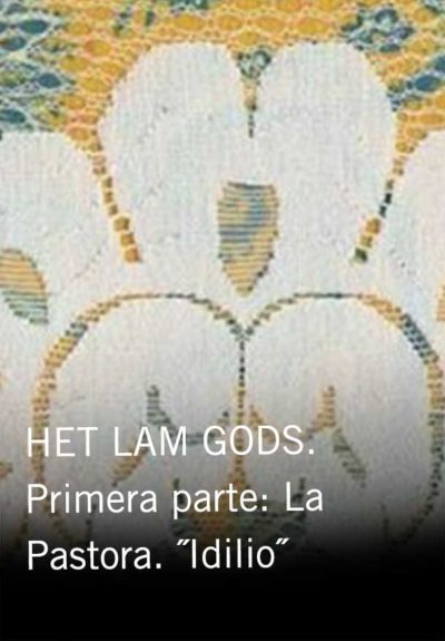 HET LAM GODS. Primera parte: La Pastora. ˝Idilio˝
