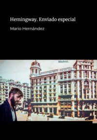 Hemingway. Enviado especial